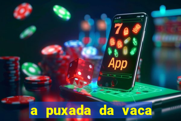 a puxada da vaca do jogo do bicho